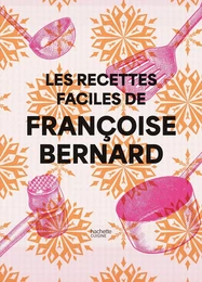 Les recettes faciles de Françoise Bernard