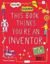 This Book Thinks You're an Inventor Imagine Experiment Create /anglais