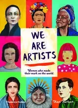 We are Artists Women who made their mark on the world /anglais