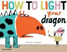 How to Light your Dragon (Hardback) /anglais -  LEVY/BENAGLIA - THAMES HUDSON