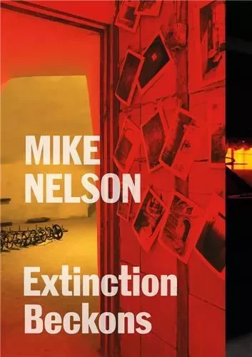 Mike Nelson Extinction Beckons /anglais -  NELSON MIKE - THAMES HUDSON