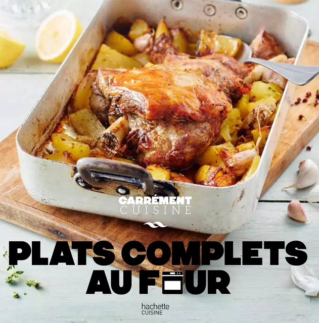 Plats complets au four -  Collectif - HACHETTE PRAT