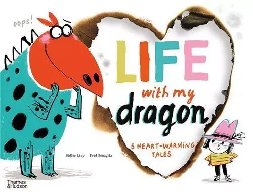 Life With My Dragon Five Heart-Warming Tales /anglais -  LEVY DIDIER/BENAGLIA - THAMES HUDSON