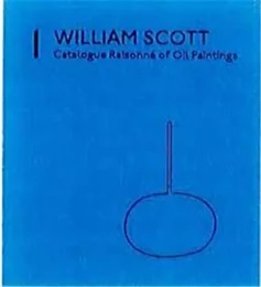 William Scott Catalogue Raisonne of Oil Paintings /anglais