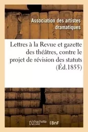 Lettres à M. le directeur de la Revue et gazette des théâtres