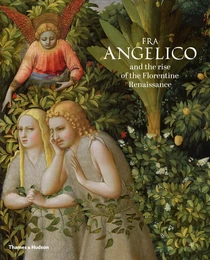 Fra Angelico and the Rise of the Florentine Renaissance /anglais