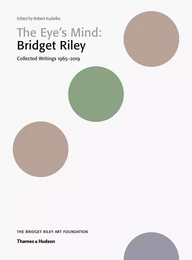 The Eye s Mind Bridget Riley Collected Writings 1965-2019 /anglais