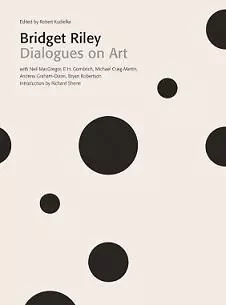 Bridget Riley Dialogues on Art (New ed) /anglais -  KUDIELKA/SHONE - THAMES HUDSON