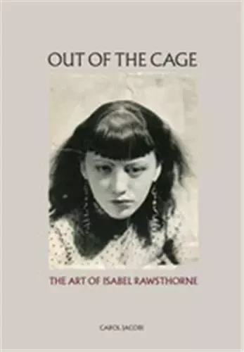 Out of the Cage The Art of Isabel Rawsthorne /anglais -  JACOBI CAROL - THAMES HUDSON