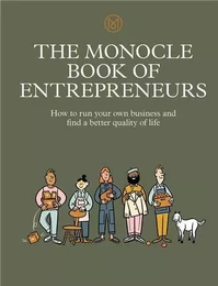 The Monocle Book of Entrepreneurs /anglais