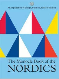 The Monocle Book of the Nordics and Beyond /anglais