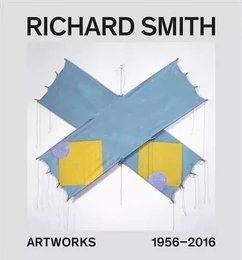 Richard Smith Artworks 1956-2016 /anglais