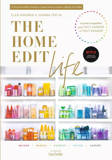 The Home Edit Life - Cléa Shearer, Joanna Teplin - HACHETTE PRAT