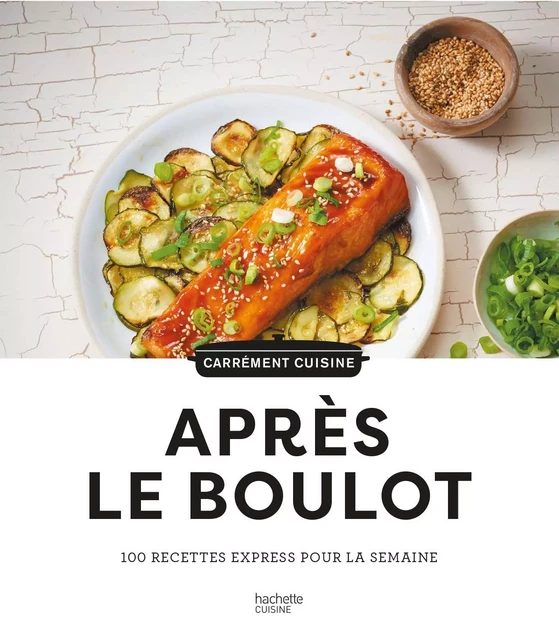 100 recettes après le boulot -  Collectif - HACHETTE PRAT