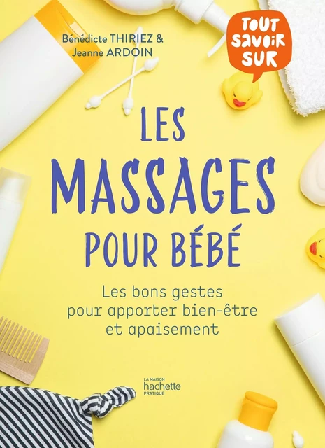 Les massages pour bébé - Bénédicte THIRIEZ - HACHETTE PRAT