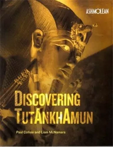 Discovering Tutankhamun /anglais -  Paul Collins/Liam Mc - ASHMOLEAN