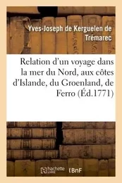 Relation d'un voyage dans la mer du Nord, aux côtes d'Islande, du Groenland