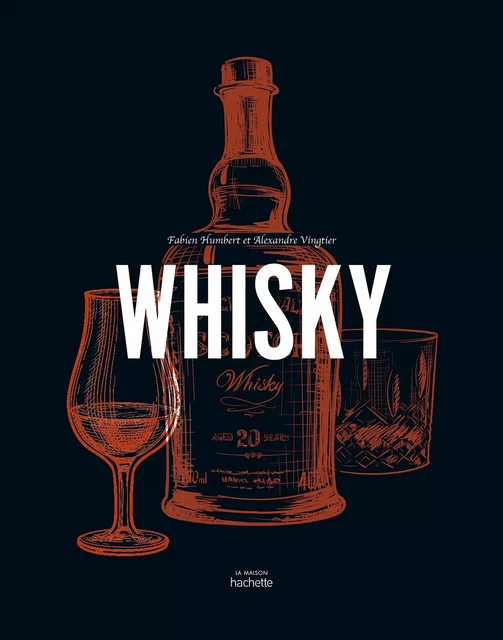 Whisky - Fabien Humbert, Alexandre Vingtier - HACHETTE PRAT