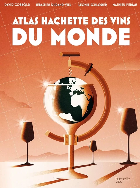 Atlas Hachette des vins du monde - Sébastien Durand-Viel, David Cobbold - HACHETTE PRAT