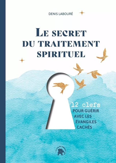 Le secret du traitement spirituel - Denis Labouré - LOTUS ELEPHANT