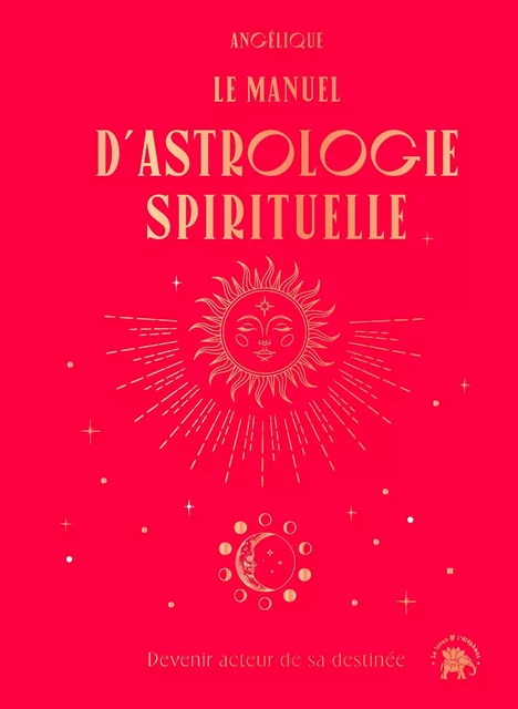 Le manuel d'astrologie spirituelle -  Angélique - LOTUS ELEPHANT