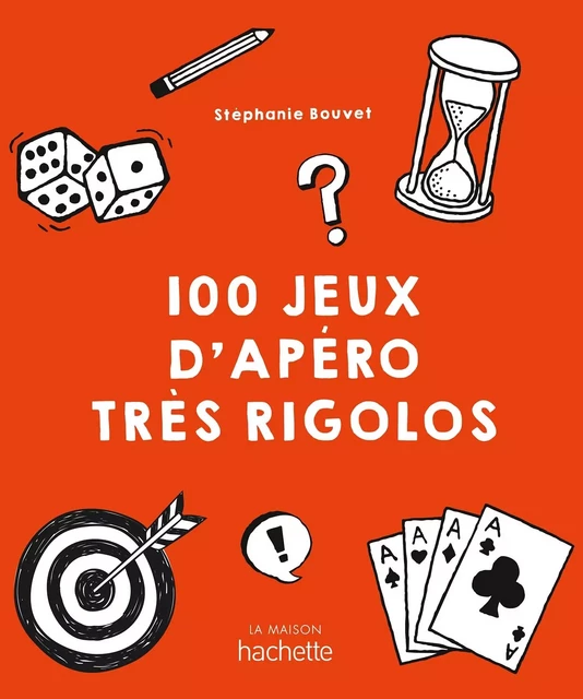 100 jeux d'apéro très rigolos - Stéphanie Bouvet - HACHETTE PRAT