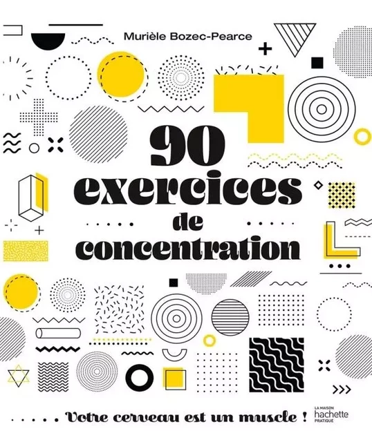 90 exercices de concentration - Murièle Bozec-Pearce - HACHETTE PRAT