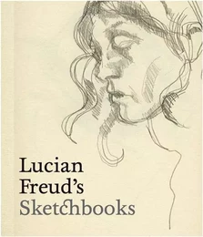 Lucian Freud's Sketchbooks /anglais