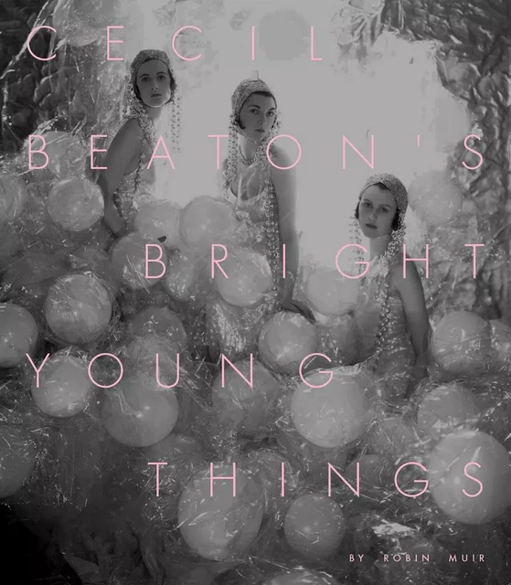 Cecil Beaton s Bright Young Things /anglais -  MUIR ROBIN - NATIONAL PORTRA