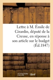 Lettre à M. Émile de Girardin, député de la Creuse, en réponse à son article sur le budget