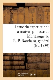 Lettre du supérieur de la maison professe de Montrouge au R. P. Rootham, général de la compagnie