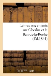 Lettres aux enfants sur Oberlin et le Ban-de-la-Roche