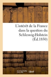 L'intérêt de la France dans la question du Schleswig-Holstein suivi d'un aperçu historique