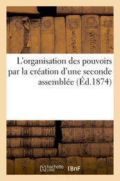 L'organisation des pouvoirs par la création d'une seconde assemblée