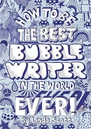 How to Be the Best Bubblewriter in the World Ever /anglais