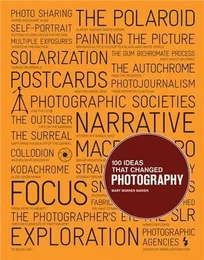 100 Ideas that Changed Photography /anglais