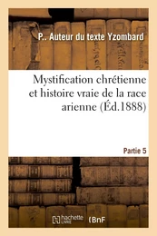 Mystification chrétienne et histoire vraie de la race arienne. Partie 5