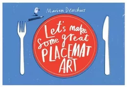 Let's Make Some Great Placemat Art /anglais