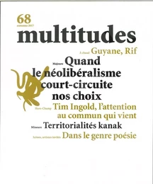 Multitudes N°68 Quand le néolibéralisme court-circuite nos choix -  automne 2017