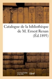 Catalogue de la bibliothèque de M. Ernest Renan