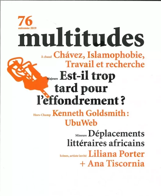 Multitudes N°76 Est-il trop tard pour l'effondrement ? Automne 2019 -  Collectif - MULTITUDES REV