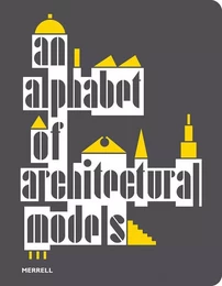 AN ALPHABET OF ARCHITECTURAL MODELS