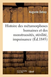 Histoire des métamorphoses humaines et des monstruosités, stérilité, impuissance