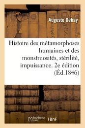 Histoire des métamorphoses humaines et des monstruosités, stérilité, impuissance