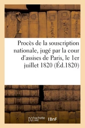 Procès de la souscription nationale, jugé par la cour d'assises de Paris, le 1er juillet 1820