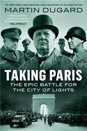 Taking Paris : The Epic Battle for the City of Lights /anglais