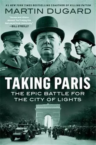 Taking Paris The Epic Battle for the City of Lights /anglais -  DUGARD MARTIN - RANDOM HOUSE US