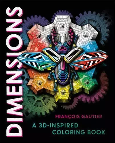 Dimensions A 3D Inspired Coloring Book /anglais -  GAUTIER FRANCOIS - RANDOM HOUSE US