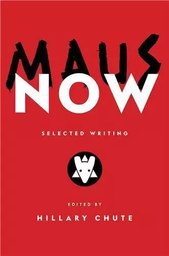 Maus Now Selected Writing /anglais -  CHUTE HILLARY - RANDOM HOUSE US