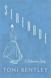 Serenade A Balanchine story /anglais